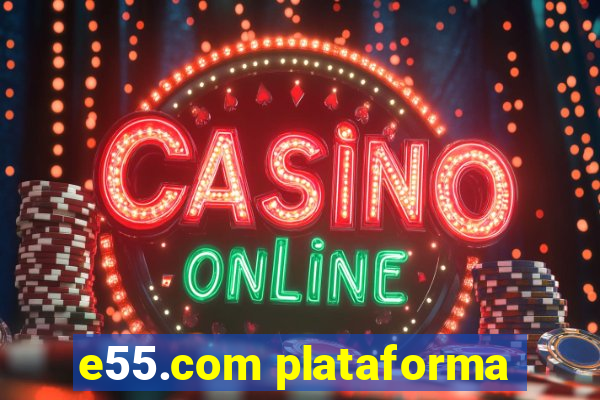 e55.com plataforma